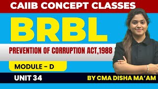 CAIIB BRBL Module D Unit 34  Prevention of Corruption Act1988  BRBL By CMA Disha Maam [upl. by Bloxberg]