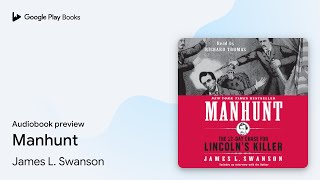 Manhunt The 12Day Chase for Lincolns Killer by James L Swanson · Audiobook preview [upl. by Amadus]