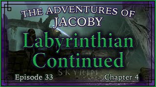 Labyrinthian Continued Skyrim The Adventures of Jacoby Chapter 4 Episode 33 [upl. by Bohi]