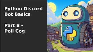 Python Discord Bot Basics Part 8  Poll Cog [upl. by Noakes]