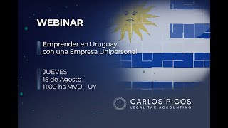 EMPRENDER EN URUGUAY CON UNA EMPRESA UNIPERSONAL  WEBINAR AGOSTO 2024 [upl. by Martinelli]