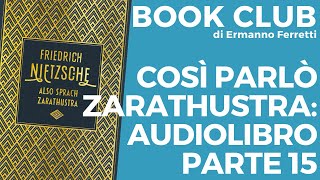 Così parlò Zarathustra audiolibro e spiegazione parte 15 Book Club storicofilosofico [upl. by Bo]