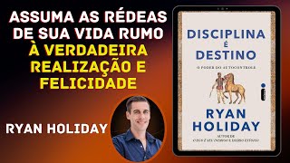 RESUMO DO LIVRO  DISCIPLINA É DESTINO  RYAN HOLIDAY  LeituraReflexiva [upl. by Dall]