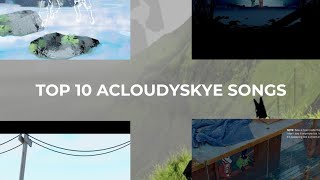 Top 10 acloudyskye Songs [upl. by Errol967]