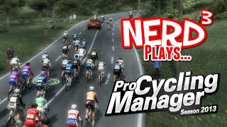 Nerd³ Plays Pro Cycling Manager 2013 [upl. by Ahel674]