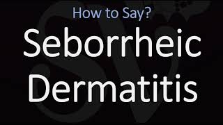 How to Pronounce Seborrheic Dermatitis CORRECTLY Meaning amp Pronunciation [upl. by Kevon]