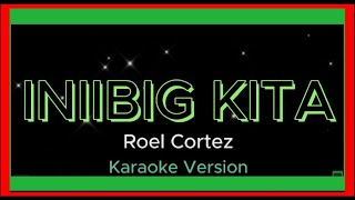 INIIBIG KITA  Roel Cortez  Karaoke Versionkaraoke subscribe shortvideo trending song share [upl. by Awahsoj61]