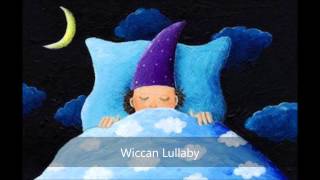 Wiccan Lullaby [upl. by Jeniece3]