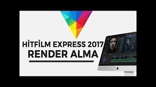 Hitfilm express 2017 Render sorunu çözümü [upl. by Leva]