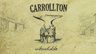 Carrollton  Untouchable Audio [upl. by Anesuza]