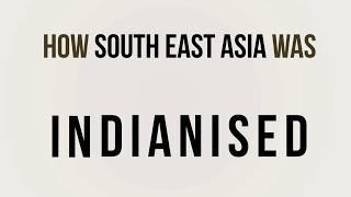 How South East Asia Was Indianised [upl. by Inus132]