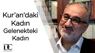 Kur’an’ın kadına bakışıyla geleneğin kadına bakışı arasındaki farklar nelerdir  Mustafa İslamoğlu [upl. by Nifares310]