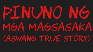 PINUNO NG MGA MAGSASAKA Aswang True Story [upl. by Airebma]