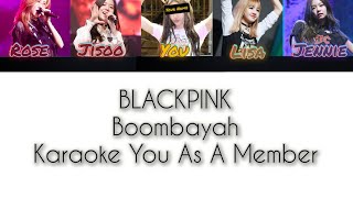 BLACKPINK quotBoombayahquot Karaoke You As A Member [upl. by Nibram]