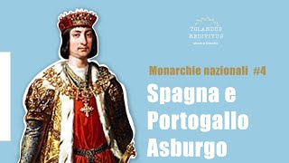 Monarchie nazionali 4  Spagna e Portogallo Asburgo [upl. by Anilad]