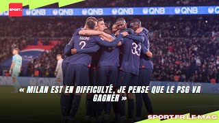 « Milan est en difficulté je pense que le PSG va gagner » [upl. by Brion]