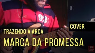 Marca da Promessa  Trazendo a Arca Guitar Cover [upl. by Oiliruam236]