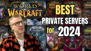 MY BEST World of Warcraft PRIVATE SERVERS for 2024 [upl. by Llenwad]