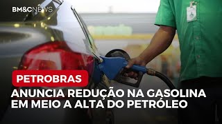 PETROBRAS ANUNCIA REDUÇÃO NA GASOLINA EM MEIO A ALTA DO PETRÓLEO [upl. by Eema960]