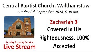 Zechariah 3 Covered in His Righteousness 100 Accepted Evening Service 8th September 2024 [upl. by Naols362]