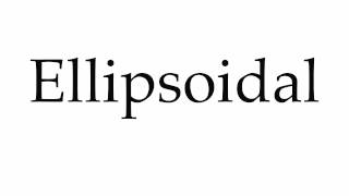 How to Pronounce Ellipsoidal [upl. by Ydoj548]