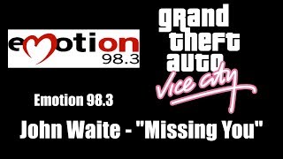 GTA Vice City  Emotion 983  John Waite  quotMissing Youquot [upl. by Enilraep]