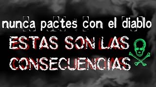 PACTO CON EL DIABLOESTAS SON LAS CONSECUENCIAS [upl. by Hanford]