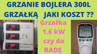 Ile prądu bierze grzałka Jaki koszt Bojler 300L Grzałka 16 kW Czy da radę [upl. by Moia]