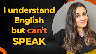 quotI understand English very well but I am unable to speak Englishquot  My two practical tips for you [upl. by Sundberg]