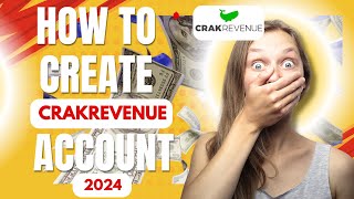 How To Create Your Crakrevenue Account Approved 💯 STEPBYSTEP 2024 [upl. by Janet]