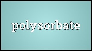 Polysorbate Meaning [upl. by Corley]