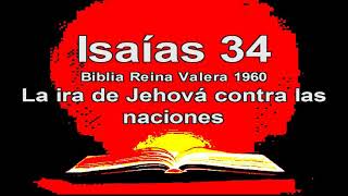 Isaías 34 Biblia Reina Valera 1960 La ira de Jehová contra las naciones [upl. by Esoranna13]