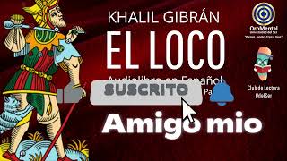 Khalil Gibran  El Loco Audiolibro Completo en Español 🎧📚 quotNarración con Voz Humana Realquot 🎤 [upl. by Lilaj]