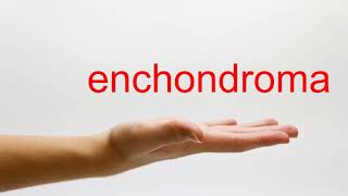 How to Pronounce enchondroma  American English [upl. by Astrahan]