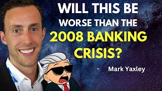 Is Our Economy Headed for Disaster Shocking Comparison to the 2008 Financial Crisis  Mark Yaxley [upl. by Aetnahc]