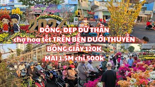 Chợ hoa tết TRÊN BẾN DƯỚI THUYỀN bến Bình Đông q8 chiều 24 tết ĐÔNG ĐẸP DỮ THẦN BÔNG GIẤY 120k [upl. by Ramas872]