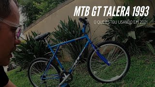 MTB GT TALERA 1993  O QUE ESTOU USANDO EM 2021 [upl. by Trisa]