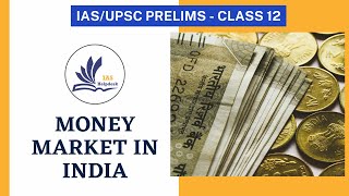 IASUPSC Prelims  Class 12  What is Money Market [upl. by Madella103]