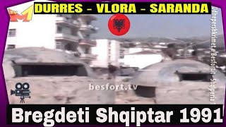 Bregdeti shqiptar 1991  Durres Vlora Saranda Udhepershkrime nga Besforti [upl. by Saint698]