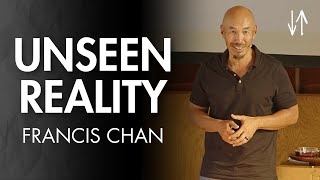 Unseen Reality Ephesians Pt 9  Francis Chan [upl. by Ettenav]