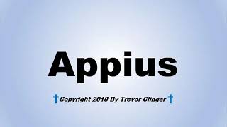 How To Pronounce Appius [upl. by Meehsar]