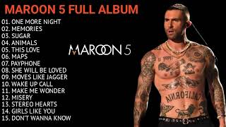 MAROON 5 FULL ALBUM BEST SONG ALL TIME [upl. by Ecyaj232]