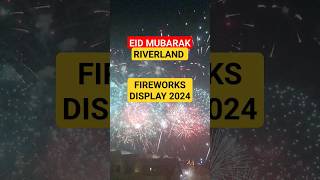 EID MUBARAK 2024FIREWORKS DISPLAY IN RIVERLAND Dubai shorts eidmubarak riverlanddubai fireworks [upl. by Apul967]