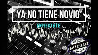 Ya No Tiene Novio Remix  DJ Lauuh✘ENFIESTATE✘ [upl. by Kondon]