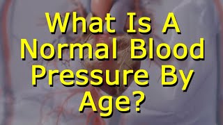 What Is A Normal Blood Pressure By Age [upl. by Aida]