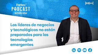 podcast Los líderes de negocios y tecnológicos no están preparados para las tecnologías emergentes [upl. by Ramu909]