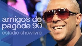 Amigos do Pagode 90  Meu Jeito de Amar  Ao Vivo no EstÃºdio Showlivre 2014 [upl. by Eemyaj594]