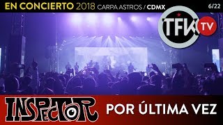 Inspector Por última vez  En concierto 2018 Carpa Astros CDMX [upl. by Enymzaj]