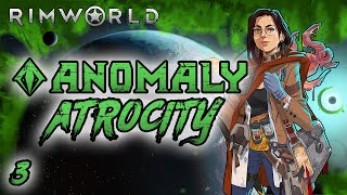 Rimworld Anomaly Atrocity  Part 3 Feed The Trees [upl. by Oel904]