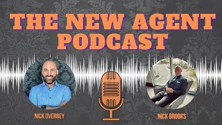 The New Agent Podcast Agent Spotlight Series Nick Brooks [upl. by Anoiuq621]